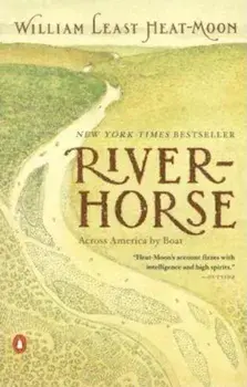River-Horse: Across America by Boat, Paperback/William Least Heat-Moon