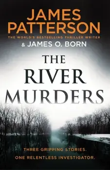 River Murders. Three gripping stories. One relentless investigator, Paperback/James Patterson