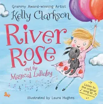 River Rose and the Magical Lullaby, Hardcover/Kelly Clarkson