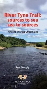 River Tyne Trail. sources to sea, sea to sources, Paperback/Peter Donaghy