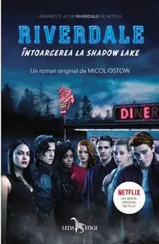 Riverdale. Intoarcerea la Shadow Lake. Volumul 2/Micol Ostow