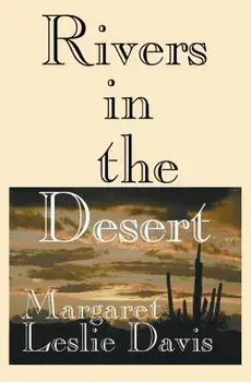 Rivers in the Desert/Margaret Leslie Davis