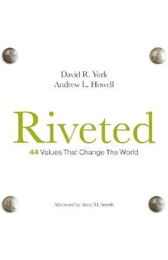 Riveted: 44 Values That Change the World - David R. York