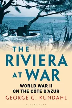 Riviera at War. World War II on the Cote d'Azur, Paperback/George G. Kundahl
