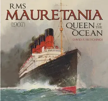 RMS Mauretania (1907). Queen of the Ocean, Hardback/David Hutchings