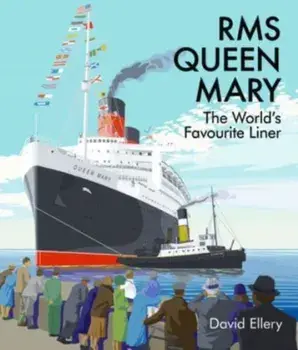RMS Queen Mary. The World's Favourite Liner, Hardback/David Ellery