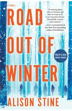 Road Out of Winter: An Apocalyptic Thriller - Alison Stine