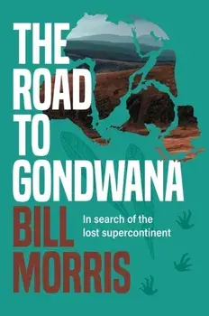 Road To Gondwana The. In search of the lost supercontinent, Hardback/***