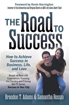 Road to Success. How to Achieve Success in Business, Life, and Love, Paperback/Samantha Rossin