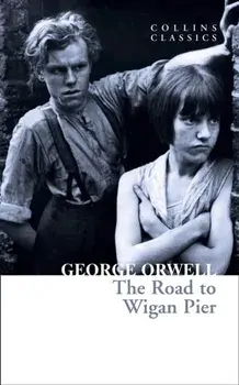 Road to Wigan Pier, Paperback/George Orwell