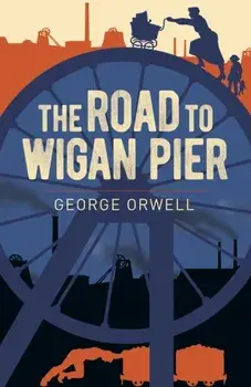Road to Wigan Pier, Paperback/George Orwell