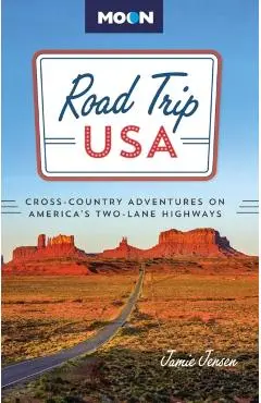 Road Trip USA: Cross-Country Adventures on America's Two-Lane Highways - Jamie Jensen