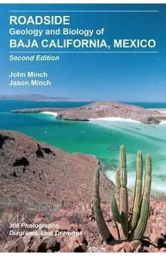 Roadside Geology and Biology of Baja California, 2nd Ed. - John Minch