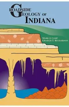 Roadside Geology of Indiana - Mark J. Camp