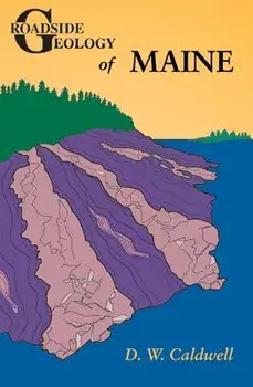 Roadside Geology of Maine, Paperback/D. W. Caldwell
