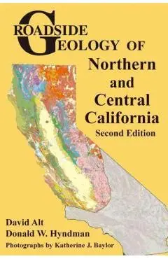 Roadside Geology of Northern and Central California - David Alt