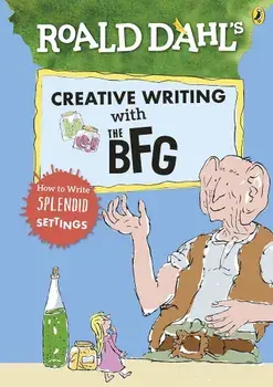 Roald Dahl's Creative Writing with The BFG: How to Write Spl, Paperback/Roald Dahl