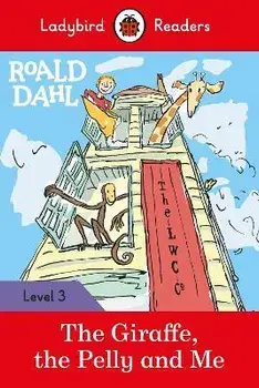 Roald Dahl: The Giraffe, the Pelly and Me - Ladybird Readers Level 3, Paperback/Roald Dahl
