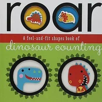 Roar: A Feel-And-Fit Shapes Book of Dinosaur Counting, Hardcover/Make Believe Ideas Ltd