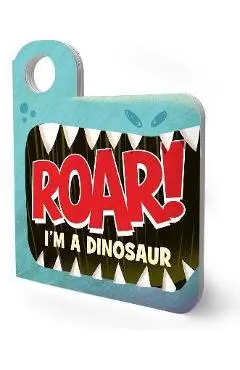 Roar! I'm a Dinosaur - Merrill Rainey