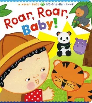 Roar, Roar, Baby!: A Karen Katz Lift-The-Flap Book, Hardcover/Karen Katz