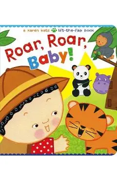 Roar, Roar, Baby!: A Karen Katz Lift-The-Flap Book - Karen Katz