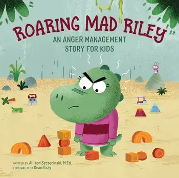 Roaring Mad Riley: An Anger Management Story for Kids, Hardcover/Allison Szczecinski