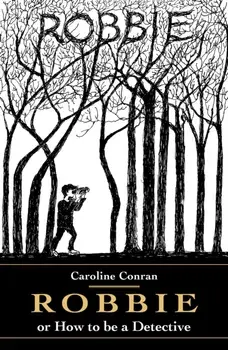 Robbie. How to be a Detective, Paperback/Caroline Conran