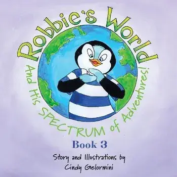 Robbie's World and His SPECTRUM of Adventures! Book 3, Paperback/Cindy Gelormini