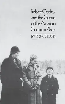 Robert Creeley & the Genius of the American Common Place, Paperback/Tom Clark
