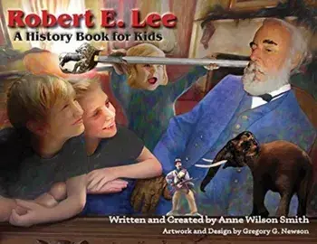 Robert E. Lee: A History Book for Kids, Paperback/Anne Wilson Smith