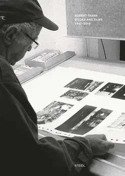 Robert Frank: Books and Films, 1947â "2019, Hardcover/Robert Frank
