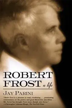 Robert Frost: A Life, Paperback/Jay Parini