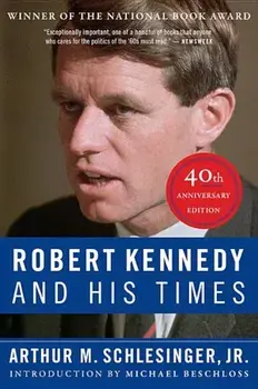 Robert Kennedy and His Times: 40th Anniversary Edition, Paperback/Arthur M. Schlesinger