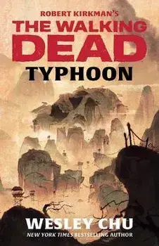 Robert Kirkman's the Walking Dead: Typhoon, Paperback/Wesley Chu
