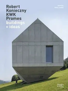 Robert Konieczny: KWK Promes. buildings + ideas, Hardback/***