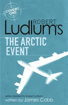 Robert Ludlum's The Arctic Event. A Covert-One novel, Paperback/James Cobb