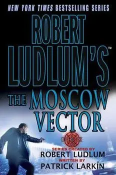 Robert Ludlum's the Moscow Vector, Paperback/Patrick Larkin