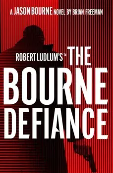 Robert Ludlum's(TM) The Bourne Defiance, Paperback/Freeman Brian Freeman