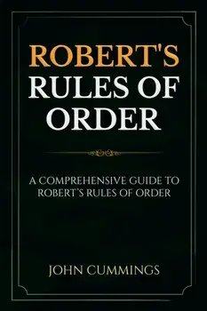 Robert's Rules of Order: A Comprehensive Guide to Robert's Rules of Order, Paperback/John Cummings