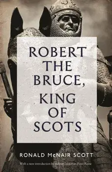 Robert The Bruce: King Of Scots, Paperback/Ronald McNair Scott
