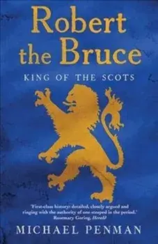 Robert the Bruce: King of the Scots, Paperback/Michael Penman