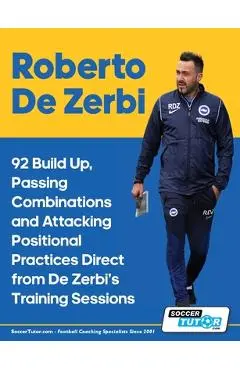 Roberto De Zerbi - 92 Build Up, Passing Combinations and Attacking Positional Practices Direct from De Zerbi's Training Sessions - Soccertutor Com