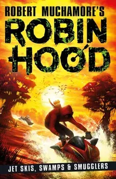Robin Hood 3: Jet Skis, Swamps & Smugglers, Paperback/Robert Muchamore