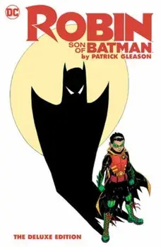 Robin: Son of Batman by Patrick Gleason: The Deluxe Edition, Hardback/Patrick Gleason