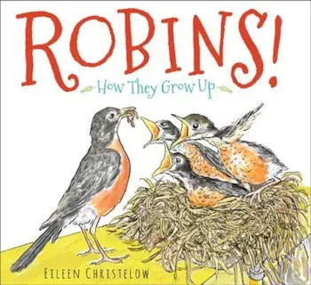 Robins!: How They Grow Up, Hardcover/Eileen Christelow