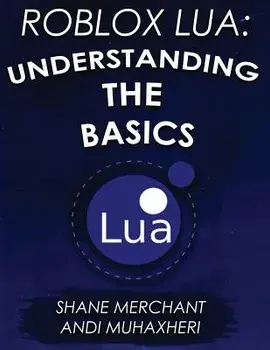 Roblox Lua: Understanding the Basics: Get Started with Roblox Programming, Paperback/Shane Merchant