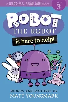 Robot the Robot is Here to Help!, Paperback/Matt Youngmark