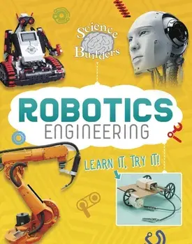 Robotics Engineering. Learn It, Try It!, Hardback/Ed Sobey