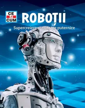 Robotii. Supercreiere si ajutoare puternice/Bernd Flessner